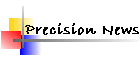 Precision News